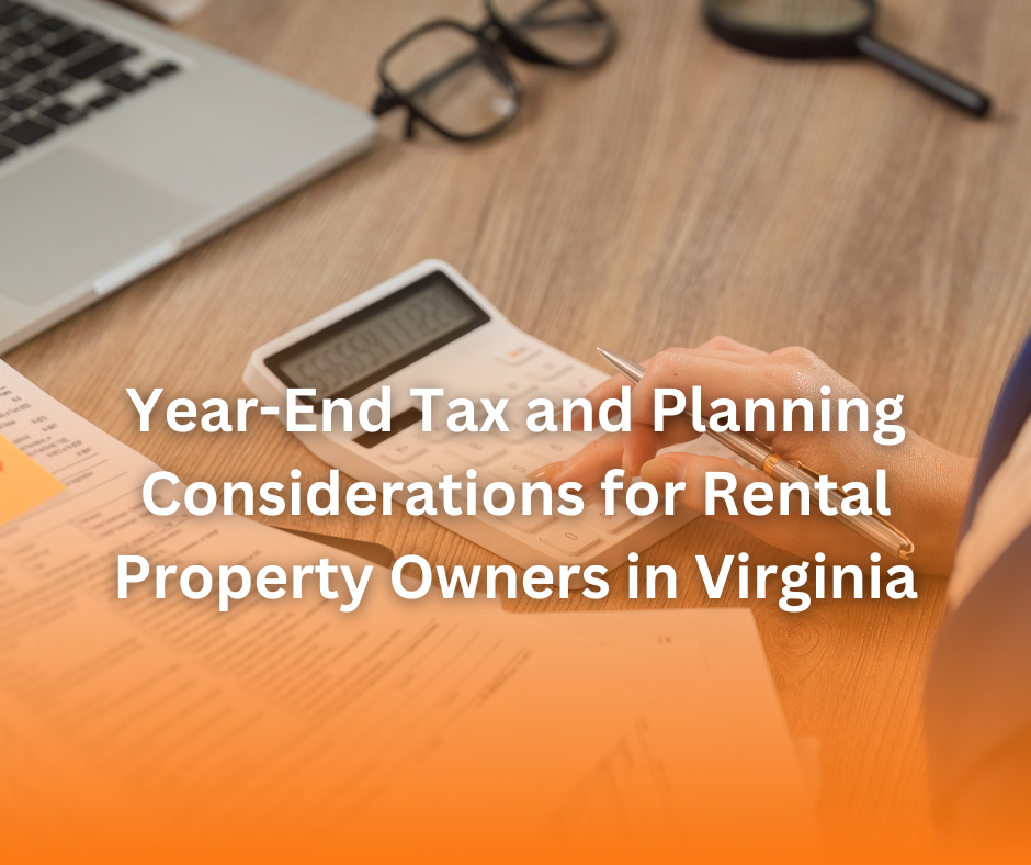 Year-End Tax and Planning Considerations for Rental Property Owners in Virginia